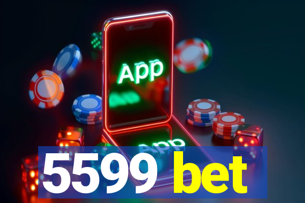 5599 bet